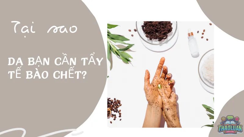 Tại sao bạn cần tẩy tế bào chết bằng cà phê