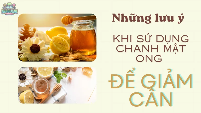 Những lưu ý khi sử dụng chanh mật ong để giảm cân