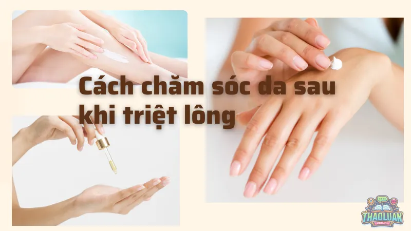 Cách chăm sóc da sau khi triệt lông