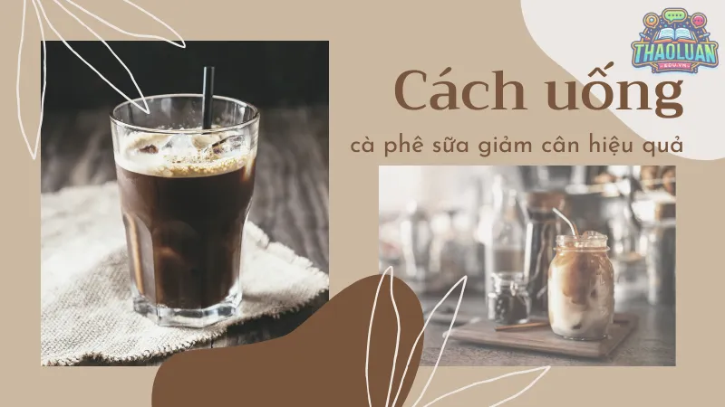 Cách uống cà phê sữa giảm cân hiệu quả