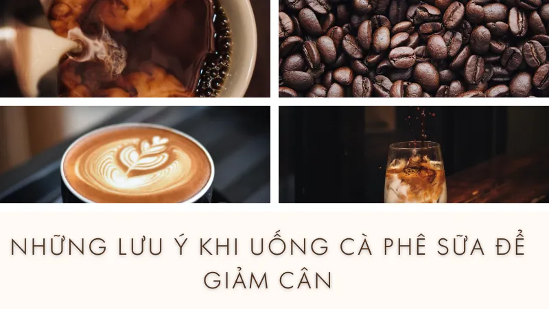 Những lưu ý khi uống cà phê sữa để giảm cân