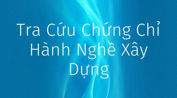 tra cứu chứng chỉ hành nghề xây dựng 4